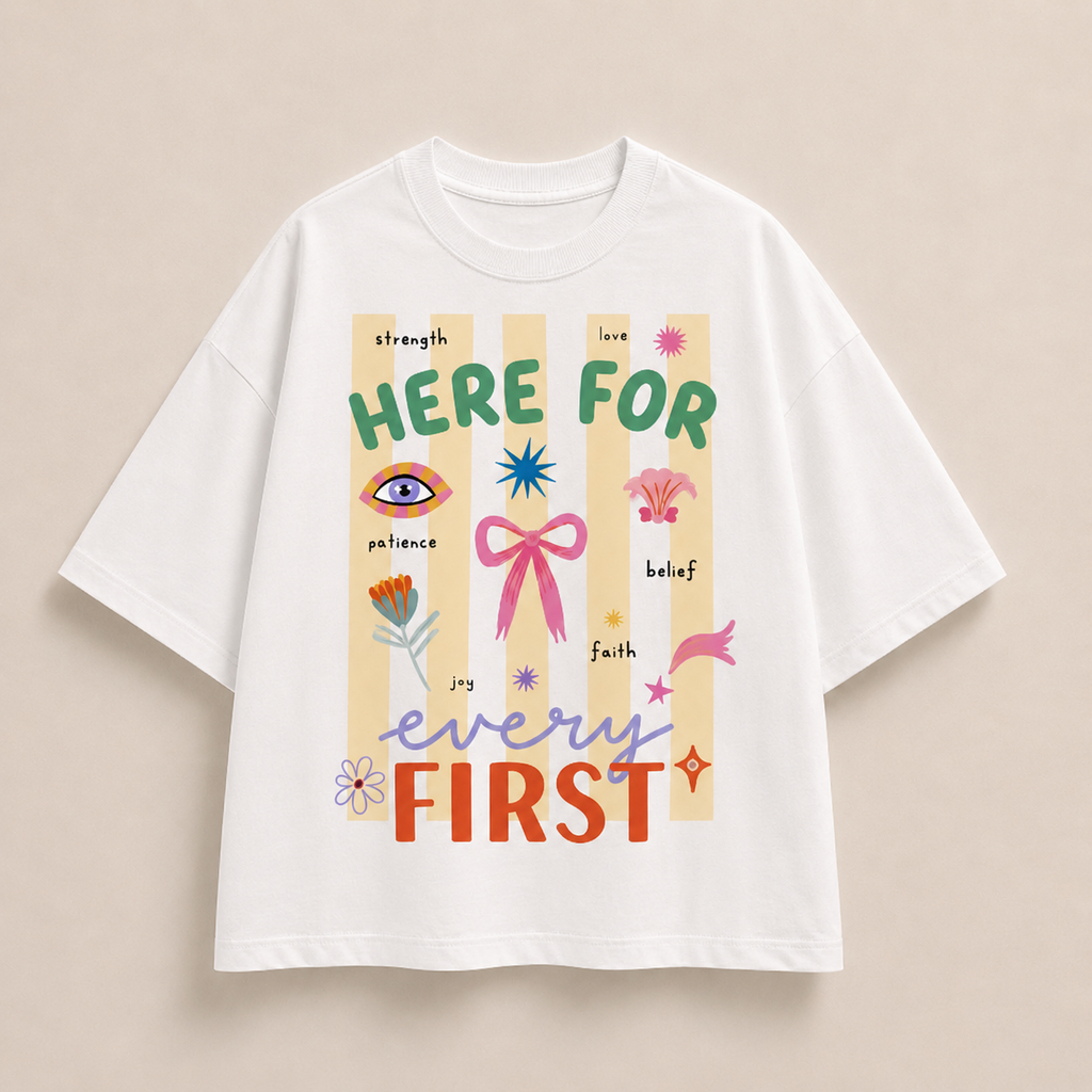 Here For Every First Mom Tee