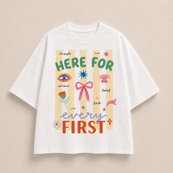 Here For Every First Mom Tee