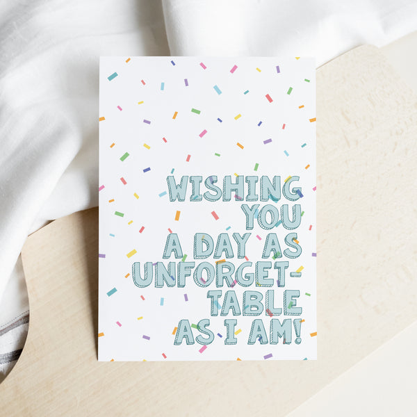 As Unforgettable As I Am - Birthday Card